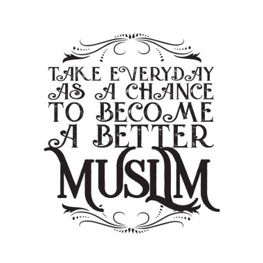 Müslüman Alıntıları ve Sözleri. Her günü bir şans olarak gör.