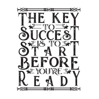 İş Motivasyon Alıntısı. Başarının anahtarı başlamaktır.