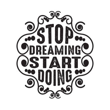 Motivasyon Alıntısı, Rüyayı Durdur Yapmaya Başla