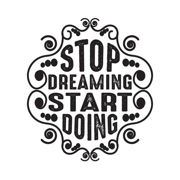 Motivasyon Alıntısı, Rüyayı Durdur Yapmaya Başla