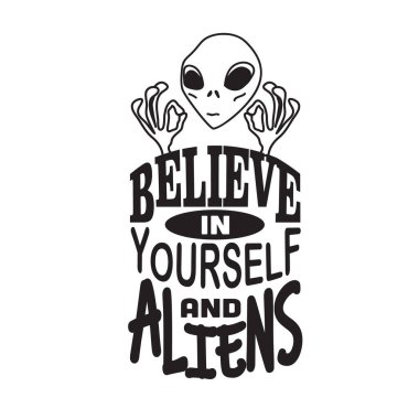 Uzaylı alıntıları ve slogan T-Shirt için iyi. Kendine ve Uzaylılara İnan.