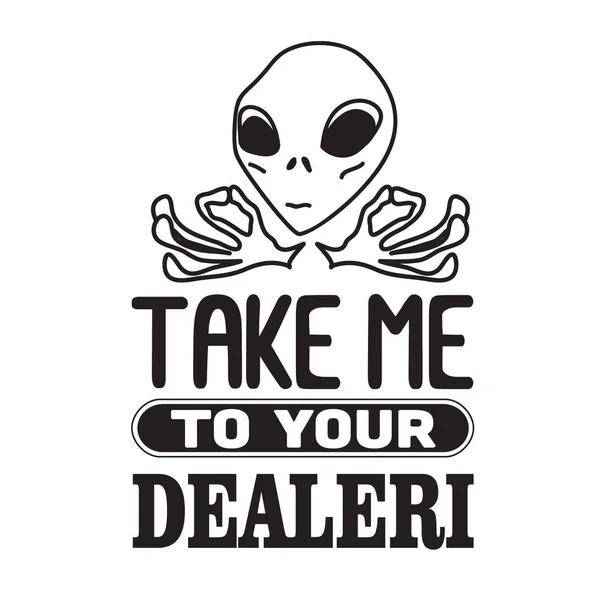 Aliens Quotes Slogan Bom Para Shirt Leve Seu Dealeri — Vetor de Stock