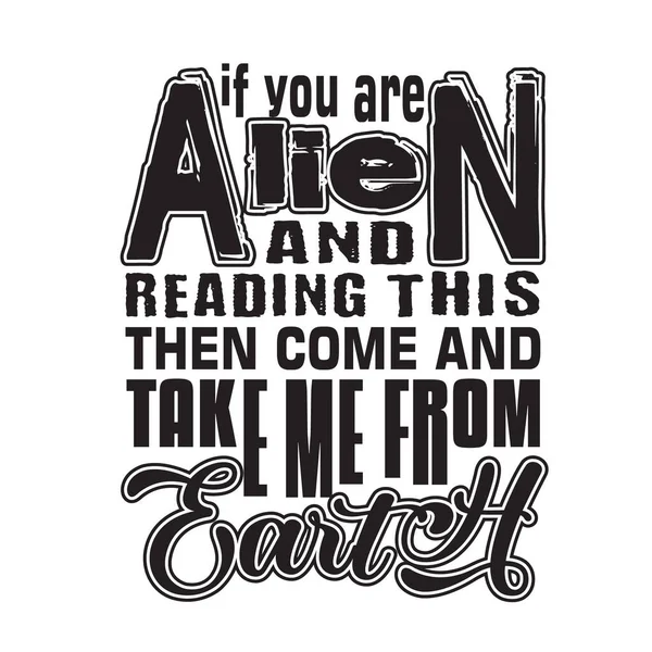 Aliens Citations Slogan Bon Pour Shirt Vous Êtes Extraterrestre Lisez — Image vectorielle