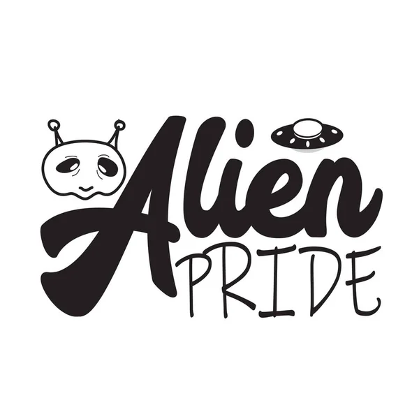 Aliens Citations Slogan Bon Pour Shirt Alien Pride — Image vectorielle