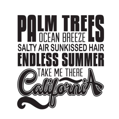 California Alıntıları ve Slogan T-Shirt için iyidir. Palmiye Ağaçları Okyanus Esintisi Tuzlu Hava Güneşi Saçsız Yaz Beni California 'ya Götür.