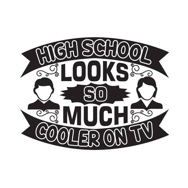 School Quotes Slogan Good Shirt High School Looks Much Cooler — Stock Vector