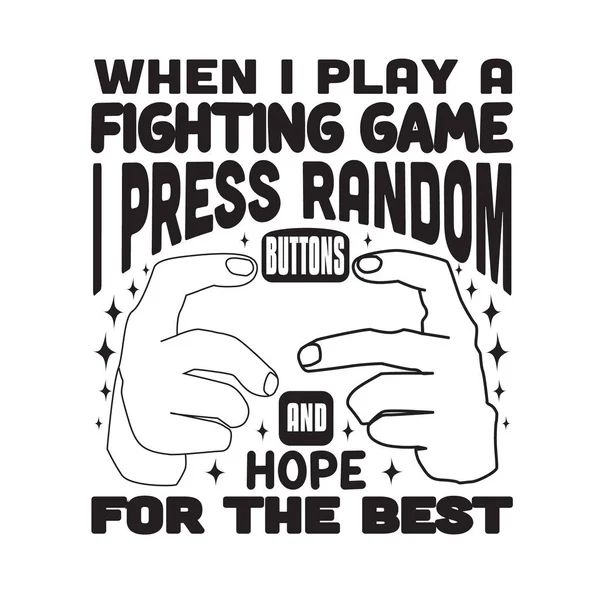 Gamer Quotes Slogan Good Shirt Cuando Juego Juego Lucha Presiono — Vector de stock