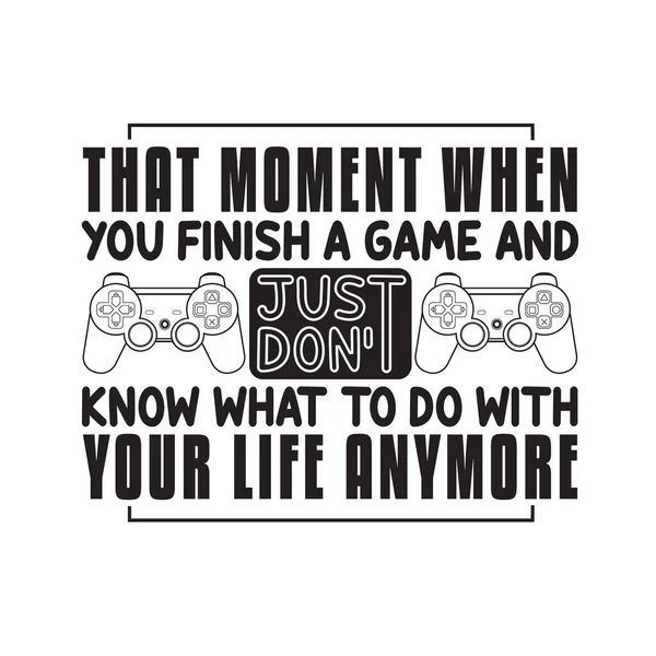 Gamer Quotes Slogan Good Print Inglés Ese Momento Que Terminas — Vector de stock