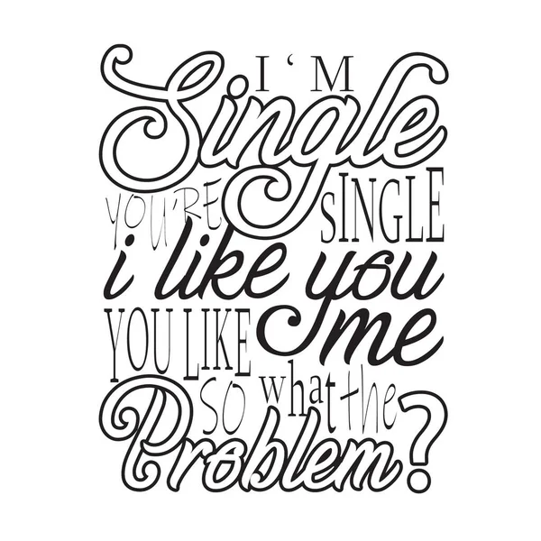 Single Quotes Slogan Good Shirt Single You Single You You — Stock Vector