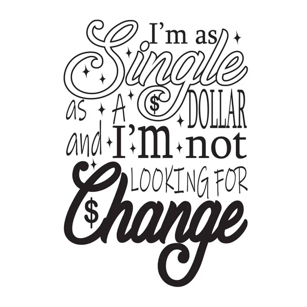 Single Quotes Slogan Good Shirt Single Dollar Looking Change — Stock Vector
