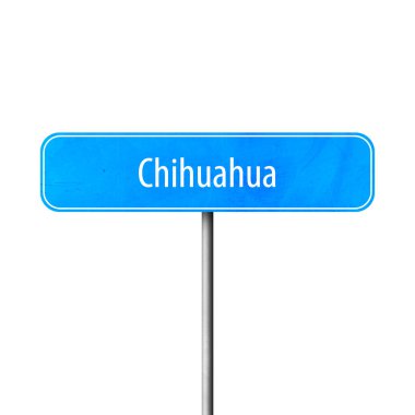 Chihuahua - şehir işareti, yer adı işareti