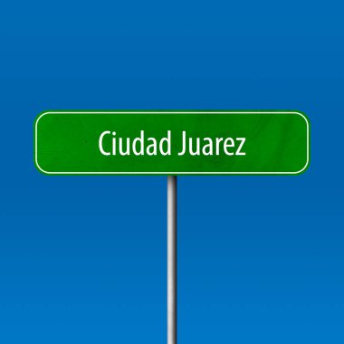 Ciudad Juarez - şehir işareti, yer adı işareti