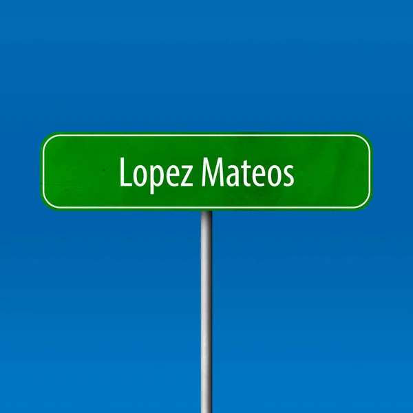 洛佩兹 Mateos 镇标志 地名标志 — 图库照片