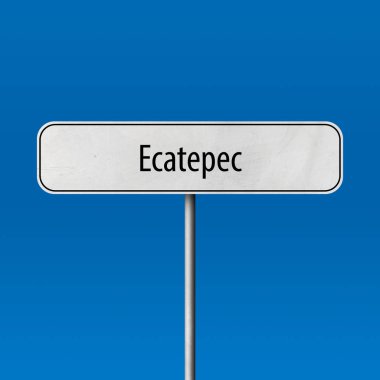 Ecatepec - şehir işareti, yer adı işareti