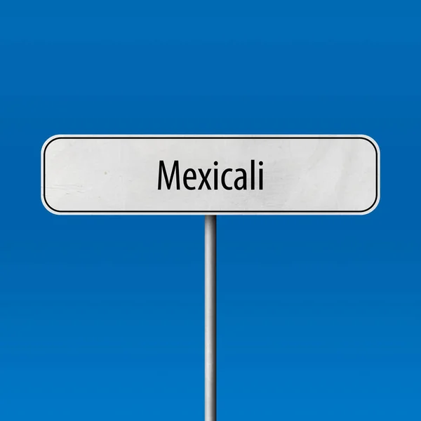 Mexicali Town Sign Place Name Sign — Stock Photo, Image