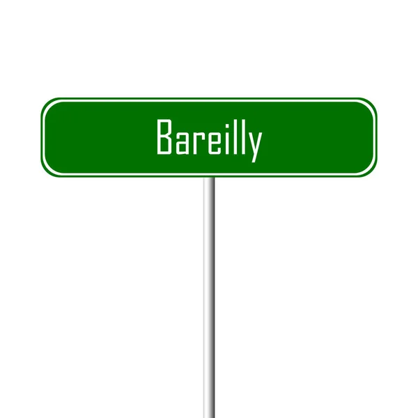 Bareilly Πόλη Υπογράψει Τοπωνύμιο Πινακίδα — Φωτογραφία Αρχείου