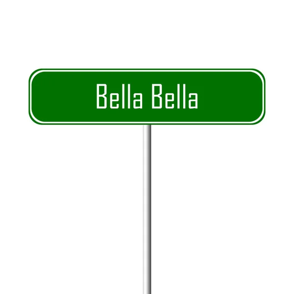 Bella Bella Πόλη Υπογράψει Τοπωνύμιο Πινακίδα — Φωτογραφία Αρχείου