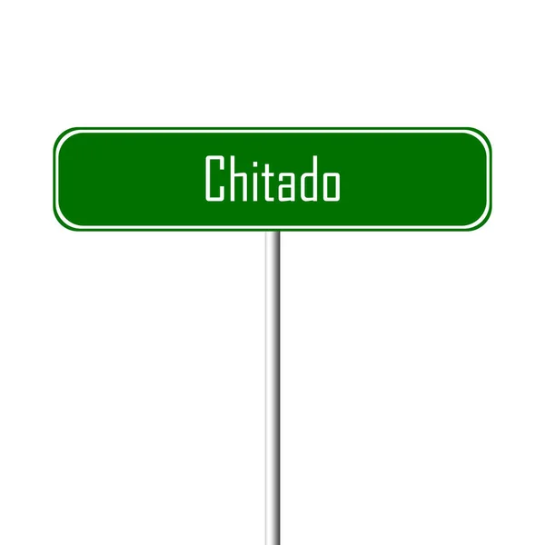 Chitado Πόλη Υπογράψει Τοπωνύμιο Πινακίδα — Φωτογραφία Αρχείου