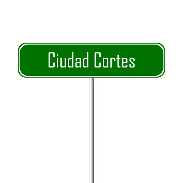 Ciudad Cortes Town Sign Place Name Sign — Stock Photo, Image