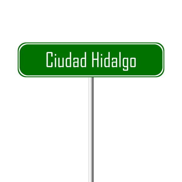 Ciudad Hidalgo Πόλη Υπογράψει Τοπωνύμιο Πινακίδα — Φωτογραφία Αρχείου