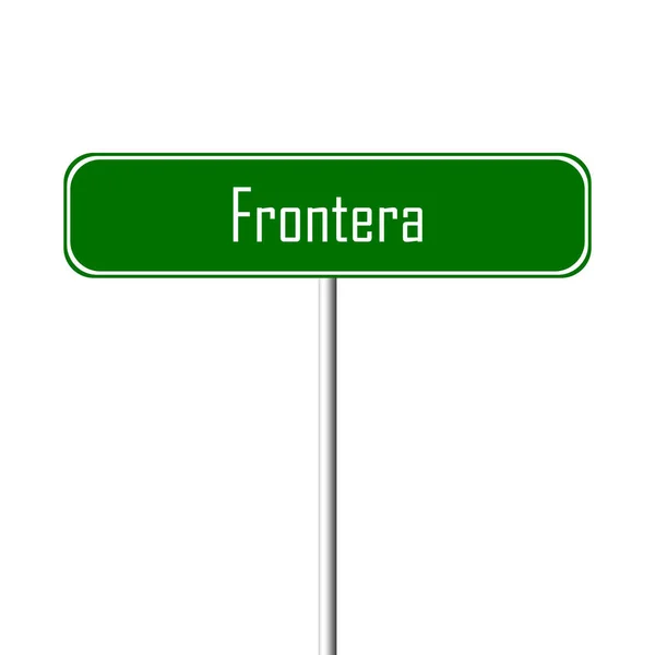 Місто Frontera Знак Назва Місця Знак — стокове фото