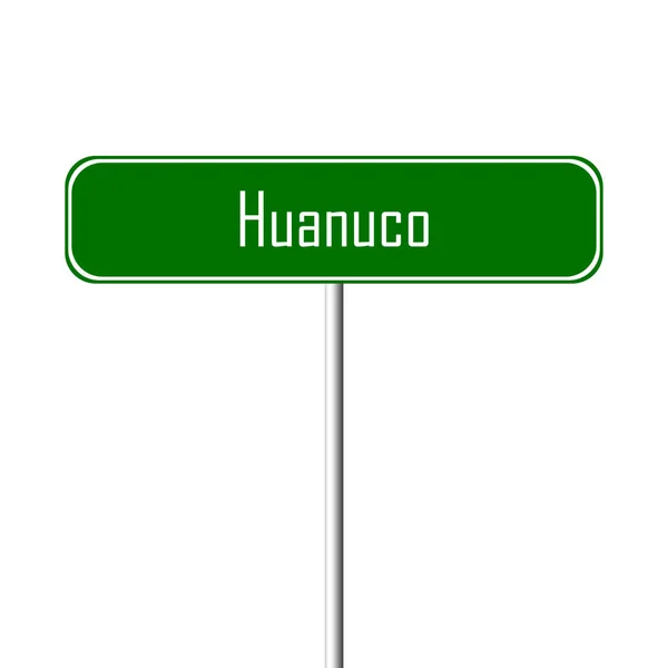 Señal Ciudad Huanuco Signo Nombre Del Lugar — Foto de Stock