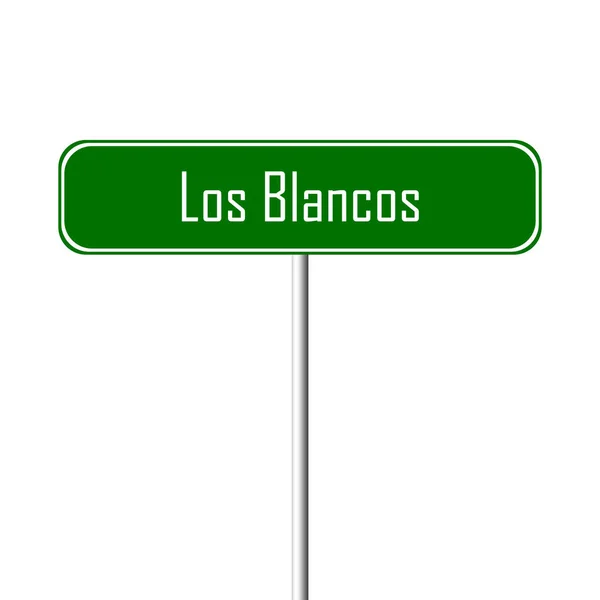 Λος Blancos Πόλη Υπογράψει Τοπωνύμιο Πινακίδα — Φωτογραφία Αρχείου