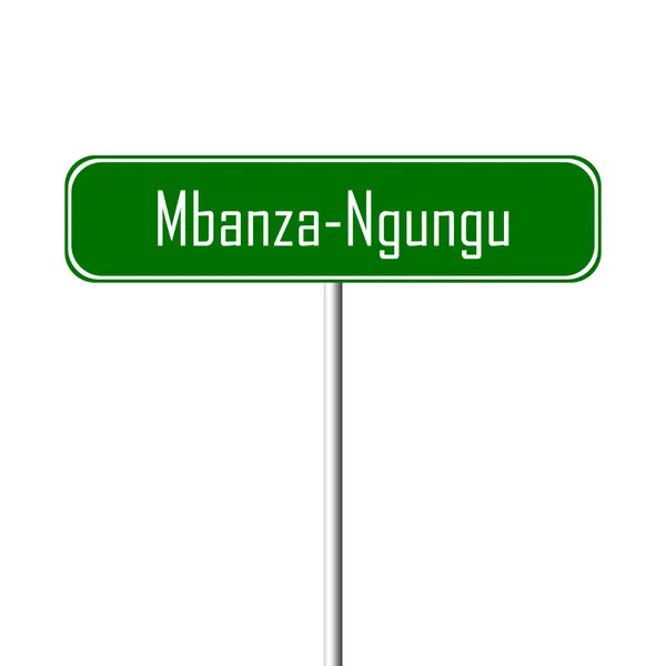 Mbanza Ngungu 镇标志地方 名字标志 — 图库照片