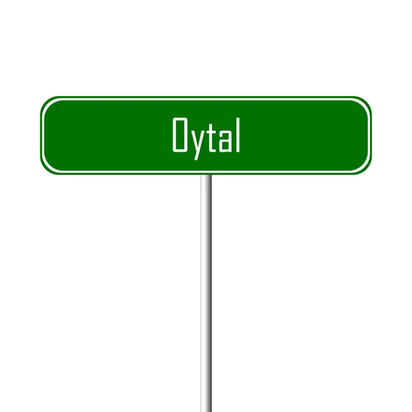 Oytal Πόλη Υπογράψει Τοπωνύμιο Πινακίδα — Φωτογραφία Αρχείου