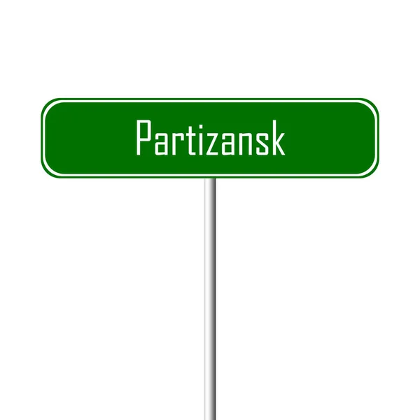 Partizansk Town Sign Place Name Sign — Stock Photo, Image