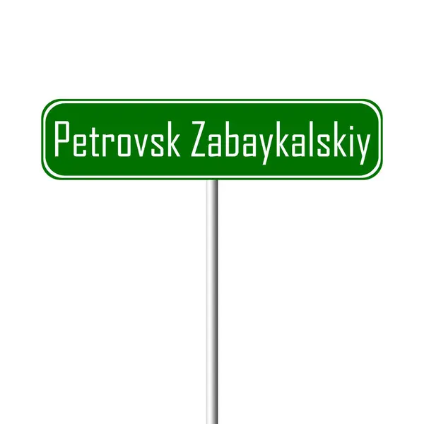 Petrovsk Zabaykalskiy Panneau Ville Nom Lieu Signe — Photo