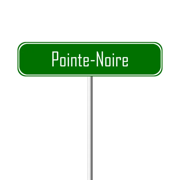 Pointe Noire Town Sign Place Name Sign — Stock Photo, Image