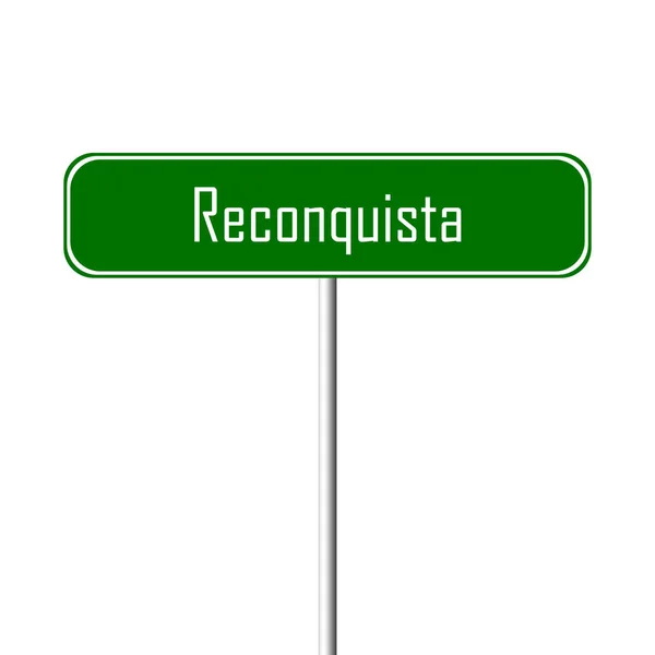 Reconquista 镇标志地方 名字标志 — 图库照片