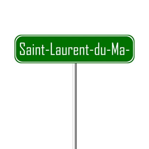 Πρόσημο Πόλη Σεντ Laurent Μαρώνι Τοπωνύμιο Σημάδι — Φωτογραφία Αρχείου