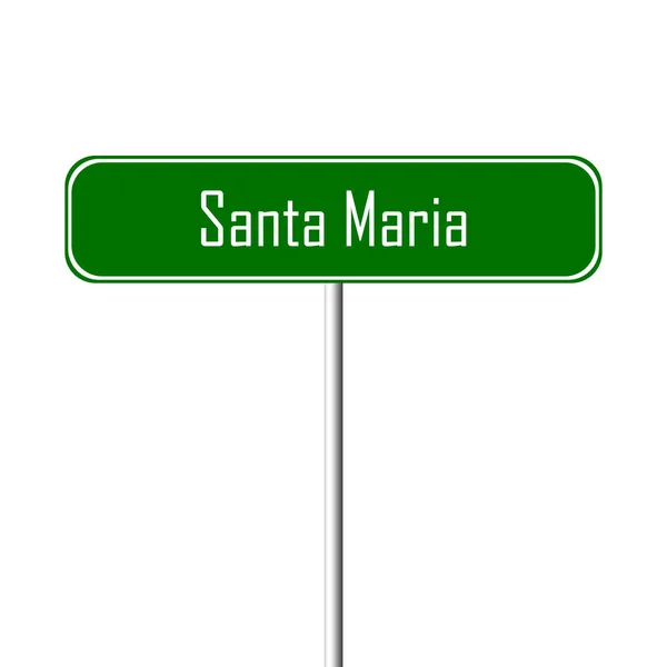 Signo Ciudad Santa Maria Signo Nombre Del Lugar — Foto de Stock