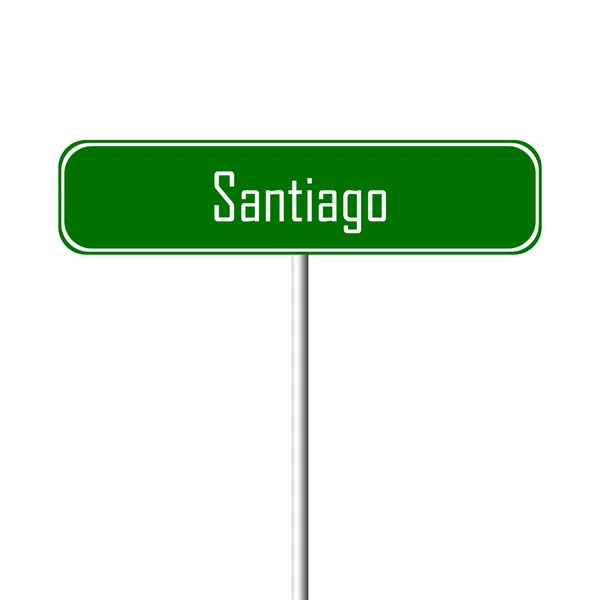 Señal Ciudad Santiago Signo Nombre Del Lugar — Foto de Stock
