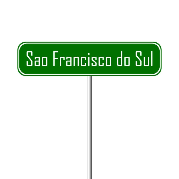 Sao Francisco Sul Stad Teken Plaatsnaam Teken — Stockfoto