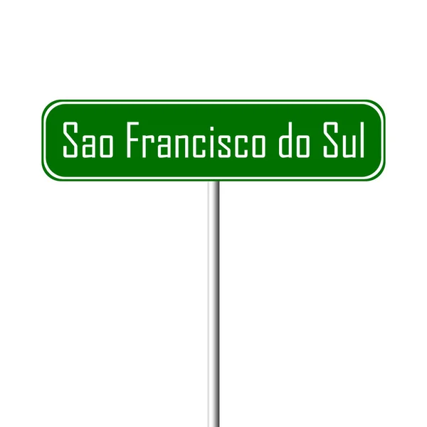 Sinal Cidade São Francisco Sul Nome Local — Fotografia de Stock