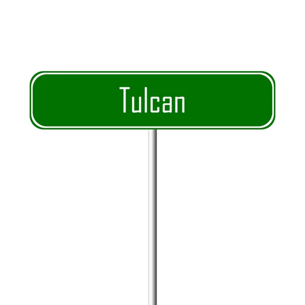 Letrero Tulcan Town Signo Nombre Lugar — Foto de Stock