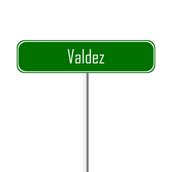 Señal Ciudad Valdez Signo Nombre Lugar —  Fotos de Stock