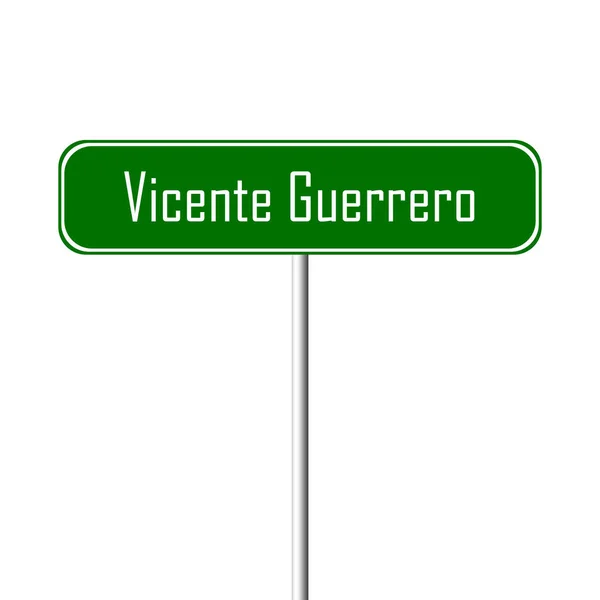Vicente Guerrero Stad Teken Plaatsnaam Teken — Stockfoto