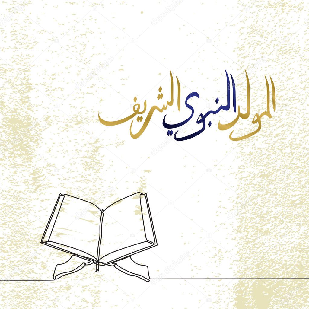 Mawlid al nabi arabic calligraphy with one line drawing of koran on grunge background. Islamic greeting design for muslim community vector illustration.