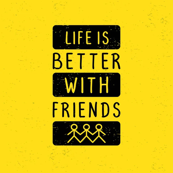 Плакат мотивационных цитат. Жизнь лучше с друзьями. Типографское оформление букв на желтом фоне. Творческая концепция векторной иллюстрации дружбы и командной работы . — стоковый вектор