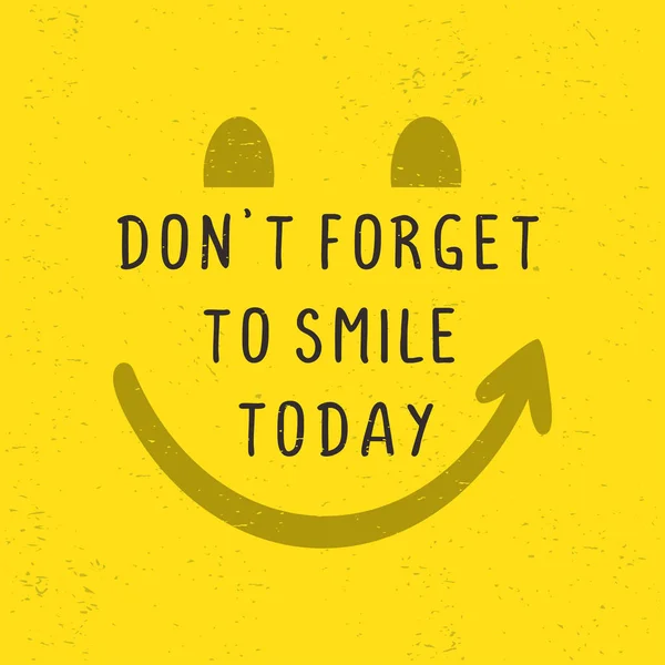 동기 부여 따옴표 포스터. 오늘 미소짓는 것을 잊지 마세요. 노란색 배경에 타이포그래피 문자 장식입니다. 행복 한 순간 벡터 일러스트의 영감 단어의 창조적인 개념. — 스톡 벡터