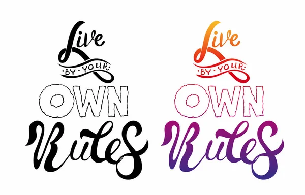 Live by your own rules - black and white lettering, lettering