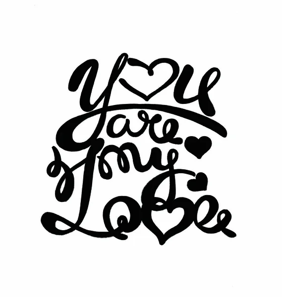 you are my Love. Lettering, text, black and white drawing.