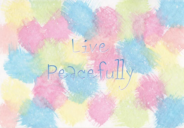 Pastel Watercolor Abstract With Live Peacefully Text — Stock Photo, Image