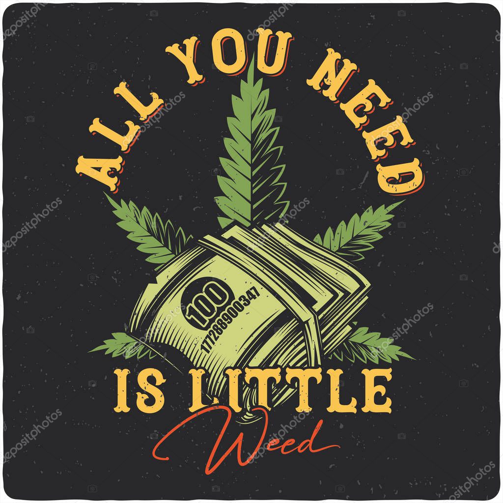 T-shirt or poster design with illustration of Cannabis and money. Label design with text composition.