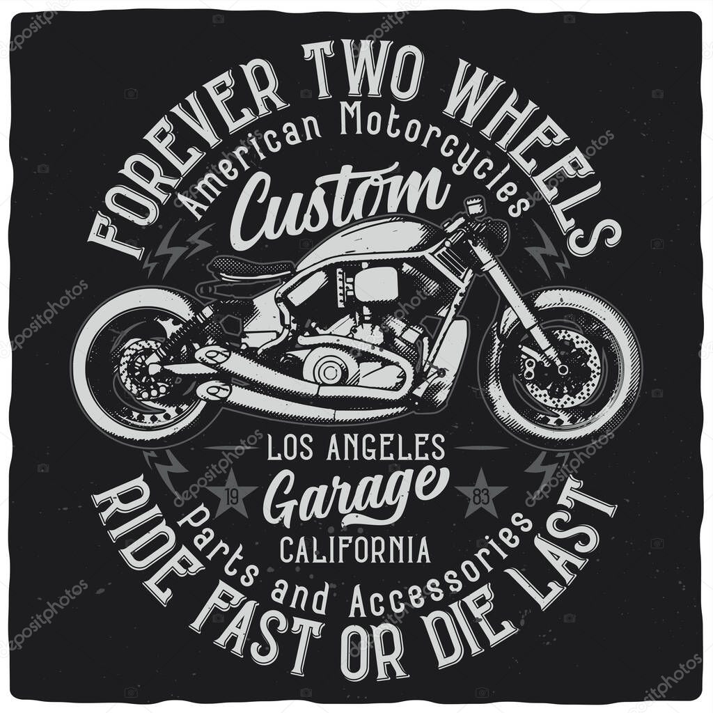T-shirt or poster design with illustration of custom motorcycle. Ready apparel design.