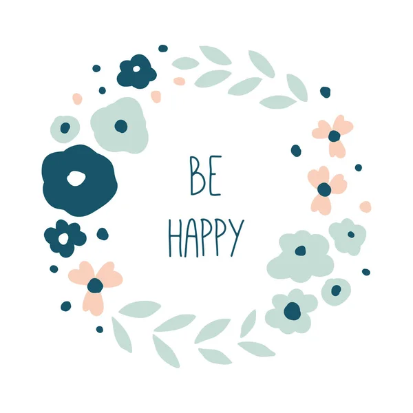 Sê feliz. Coroa floral redonda —  Vetores de Stock